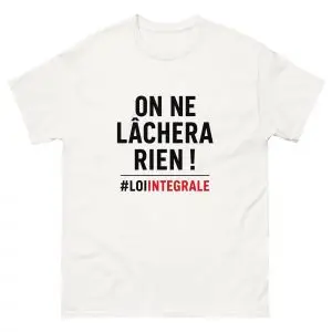 T-shirt BLANC OU NOIR unisexe - ON NE LÂCHERA RIEN !